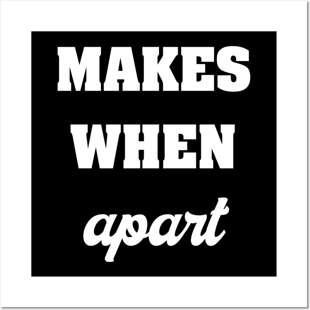 MAKES WHEN APART Wall Art by TheCosmicTradingPost